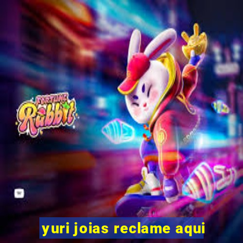 yuri joias reclame aqui