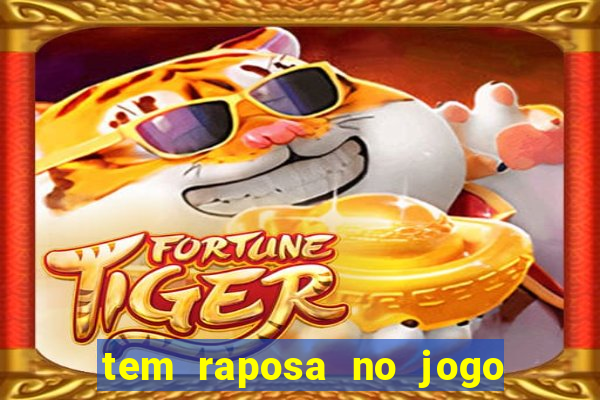 tem raposa no jogo do bicho