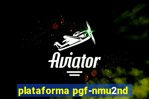 plataforma pgf-nmu2nd