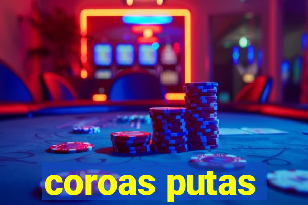 coroas putas