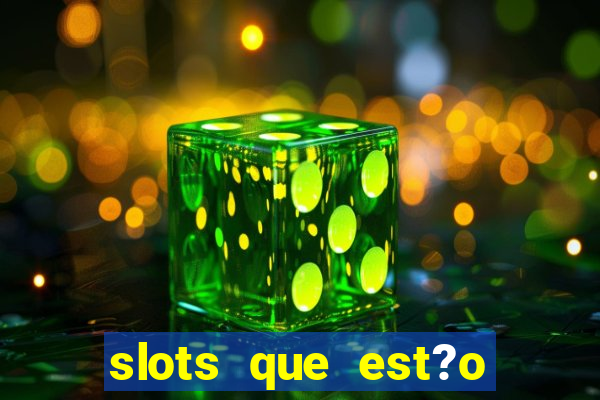 slots que est?o pagando agora