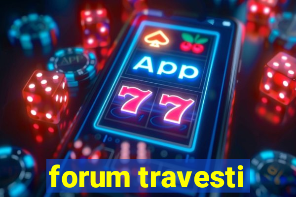 forum travesti