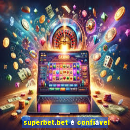 superbet.bet é confiável