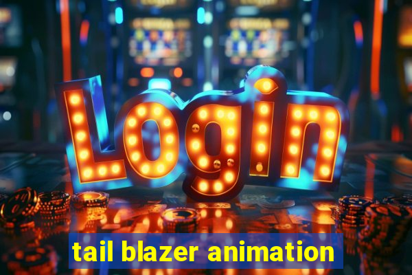 tail blazer animation