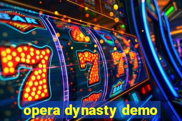 opera dynasty demo