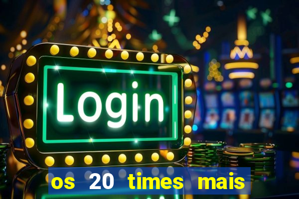 os 20 times mais antigos do brasil