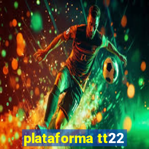 plataforma tt22