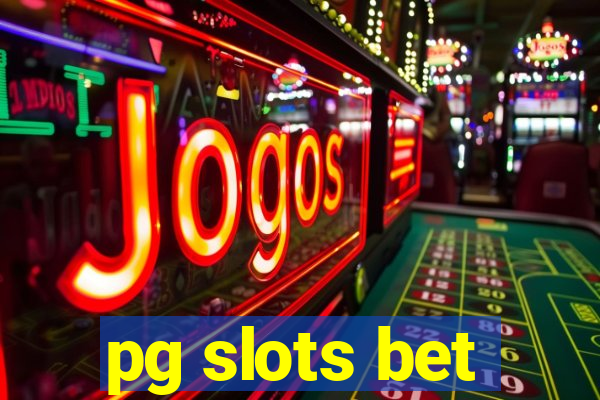 pg slots bet