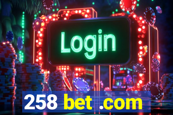 258 bet .com