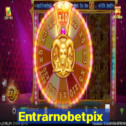 Entrarnobetpix