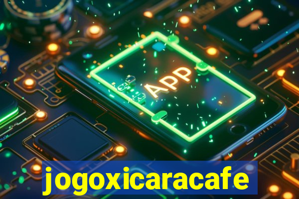 jogoxicaracafe