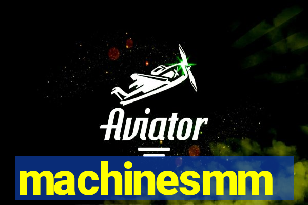 machinesmm