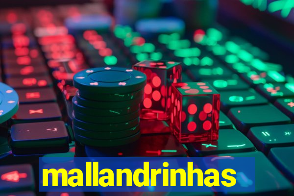 mallandrinhas