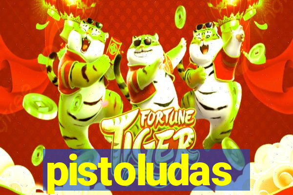 pistoludas