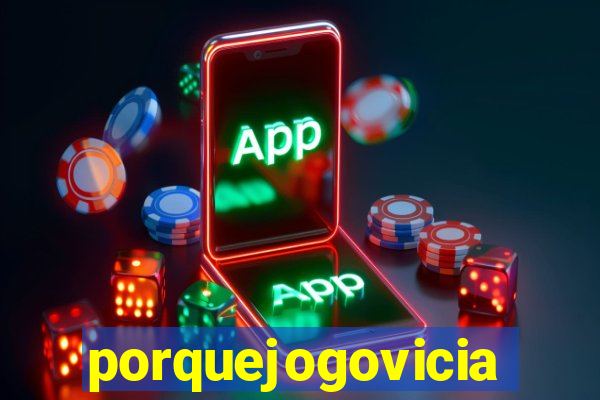 porquejogovicia