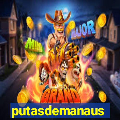 putasdemanaus