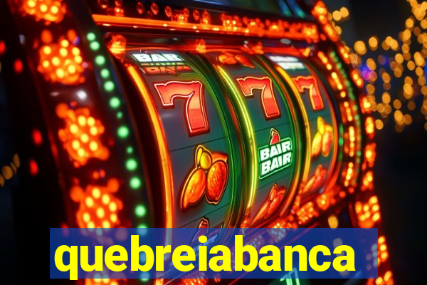 quebreiabanca