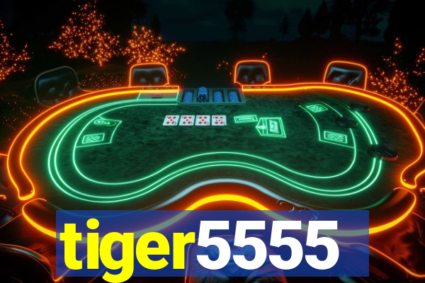 tiger5555