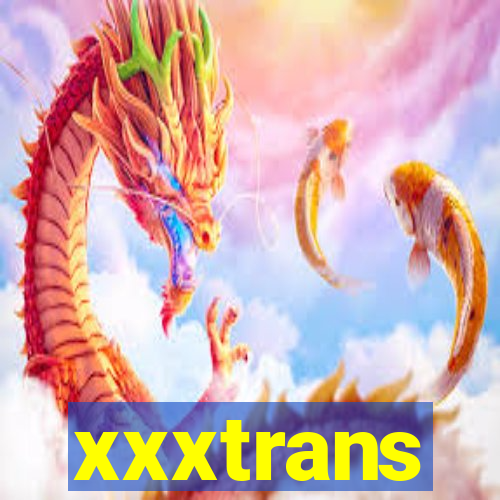 xxxtrans