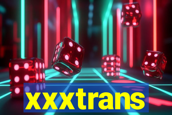 xxxtrans