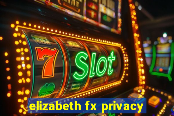 elizabeth fx privacy