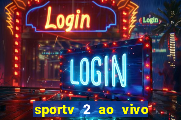 sportv 2 ao vivo mega canal