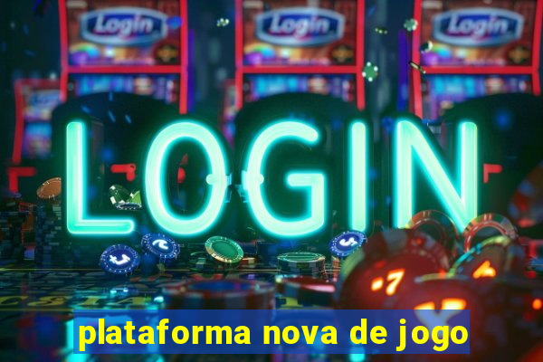 plataforma nova de jogo