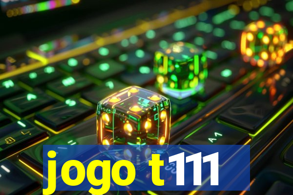 jogo t111