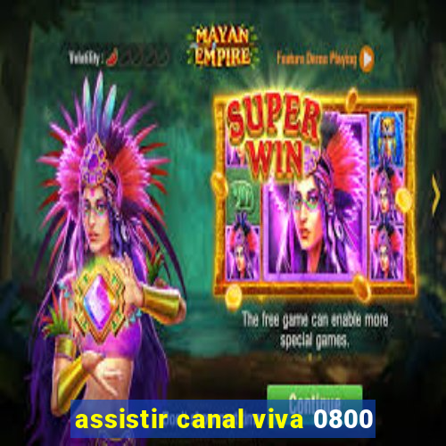 assistir canal viva 0800