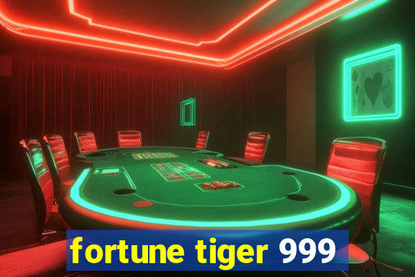 fortune tiger 999