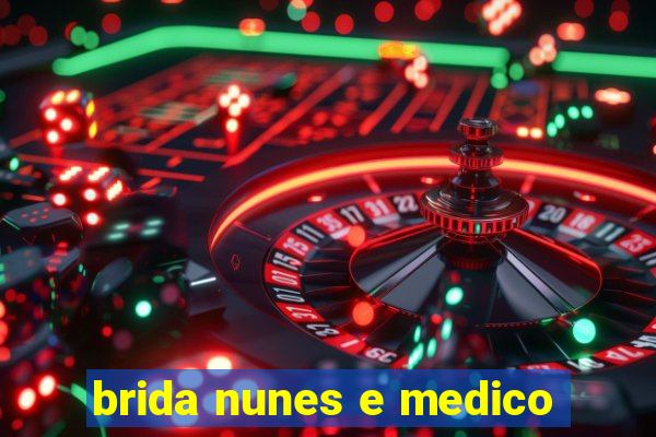 brida nunes e medico