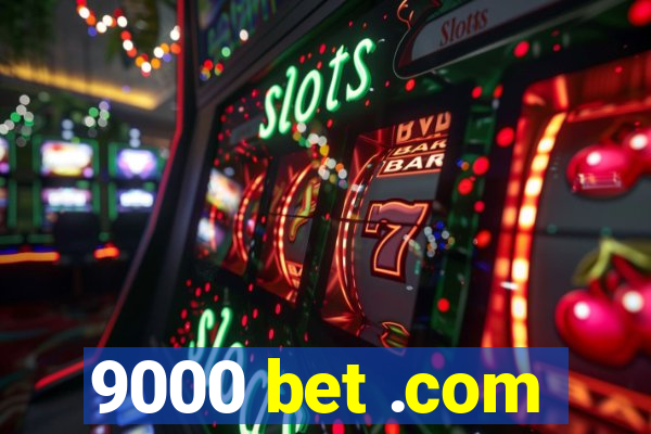 9000 bet .com