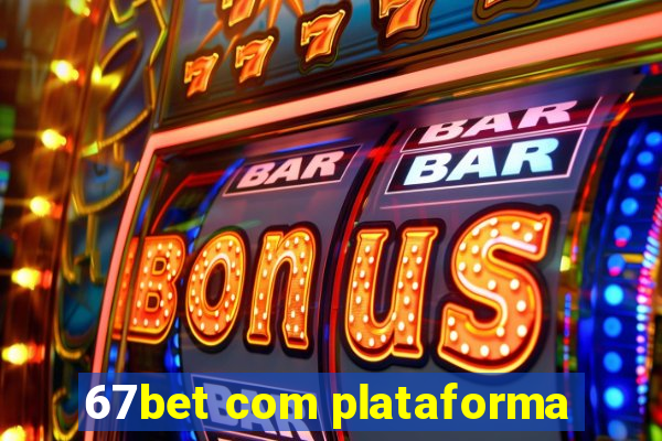 67bet com plataforma