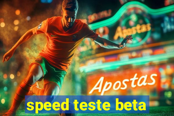 speed teste beta