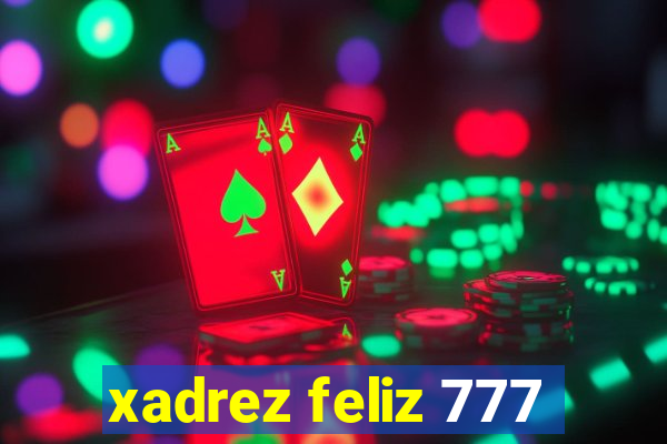 xadrez feliz 777