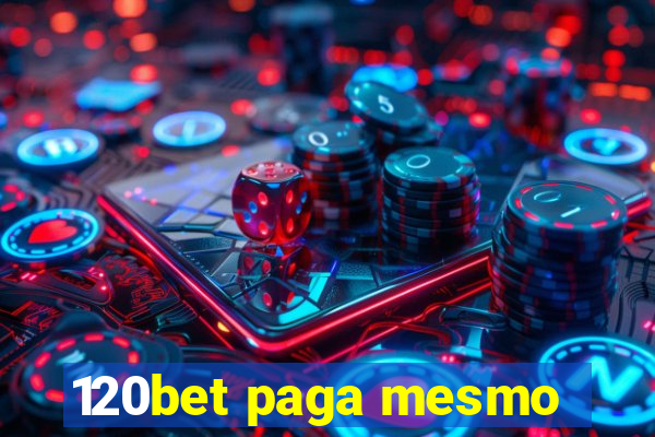 120bet paga mesmo