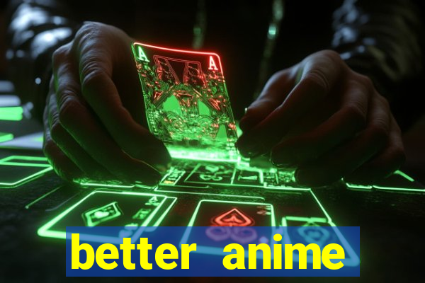 better anime download apk