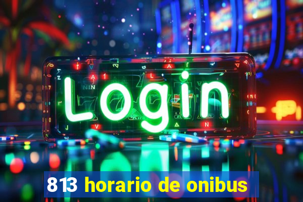 813 horario de onibus