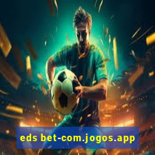 eds bet-com.jogos.app