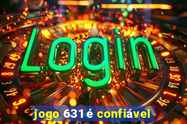 jogo 631 é confiável