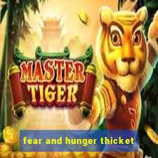 fear and hunger thicket