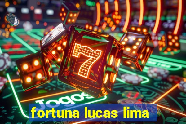 fortuna lucas lima