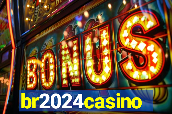 br2024casino