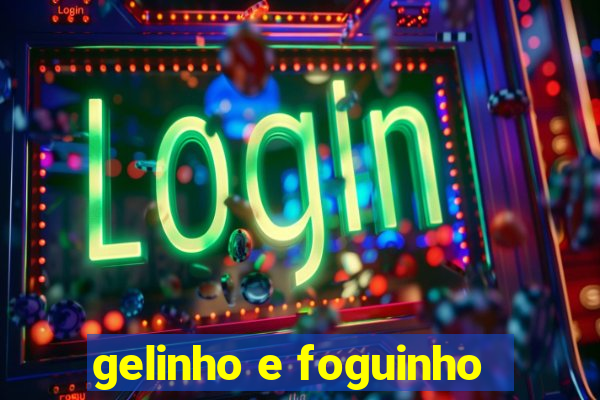 gelinho e foguinho