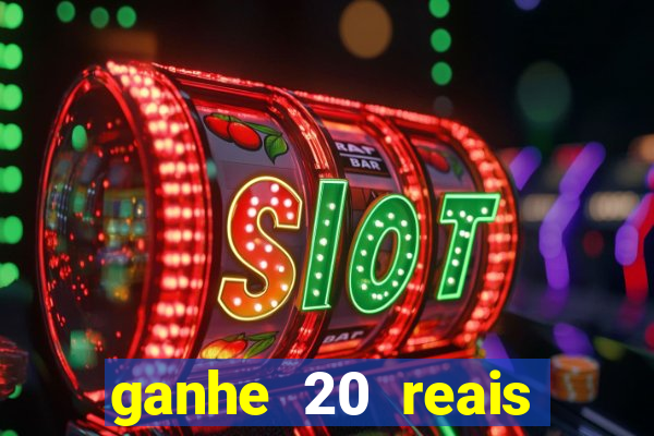 ganhe 20 reais para apostar cassino