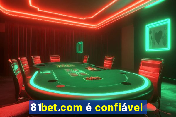 81bet.com é confiável