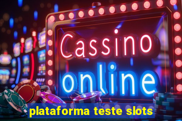 plataforma teste slots