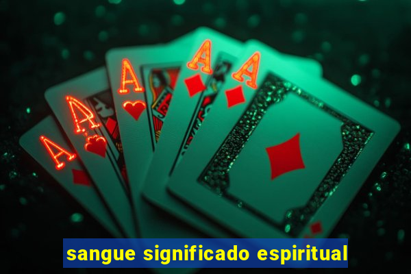 sangue significado espiritual