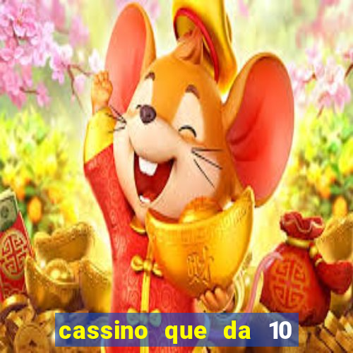 cassino que da 10 reais no cadastro