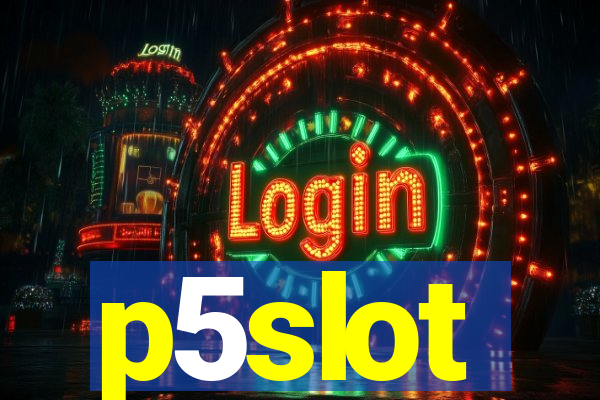 p5slot